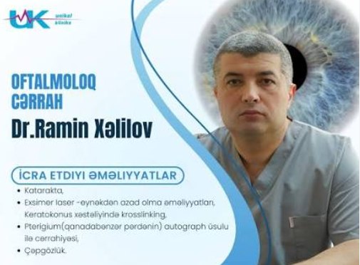 Unikal Klinikanın məlumat kartı: oftalmoloq cərrah Dr. Ramin Xəlilov və icra etdiyi əməliyyatlar